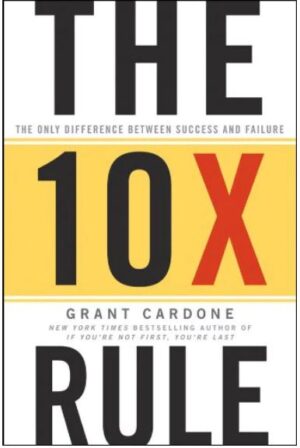 #THE #10X #RULE: THE ONLY DIFFERENCE BETWEEN SUCCESS AND FAILURE - #GRANT #CARDONE (HARDCOVER)